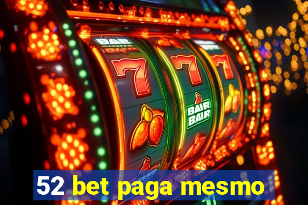 52 bet paga mesmo