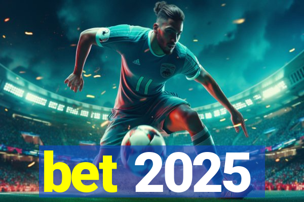 bet 2025