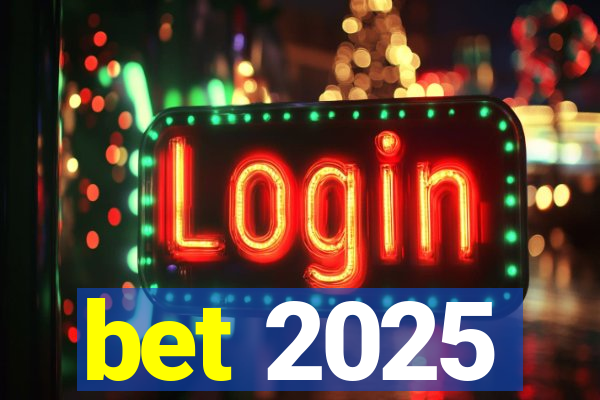 bet 2025