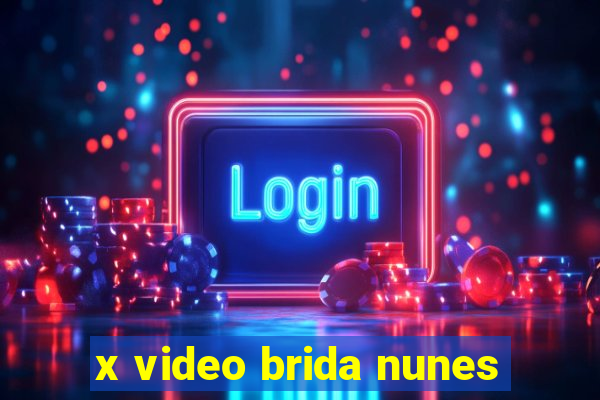 x video brida nunes