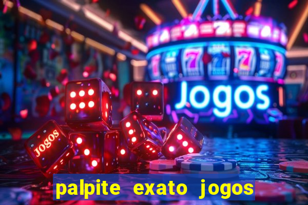 palpite exato jogos de hoje