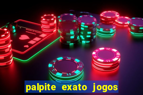 palpite exato jogos de hoje