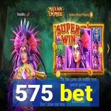 575 bet