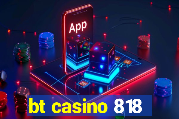 bt casino 818