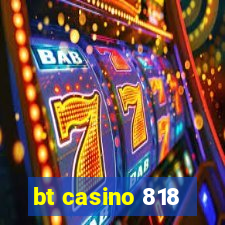 bt casino 818