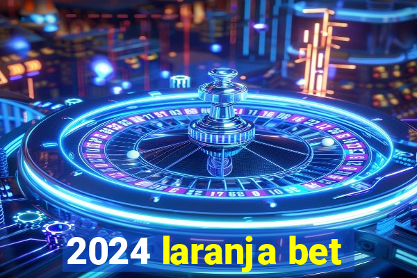 2024 laranja bet