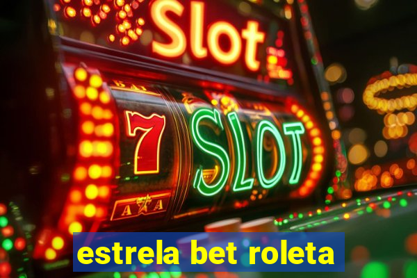 estrela bet roleta