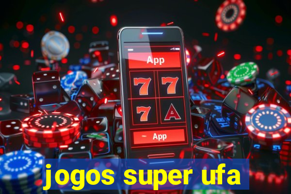 jogos super ufa