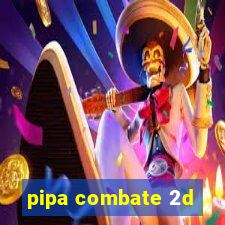 pipa combate 2d