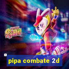 pipa combate 2d