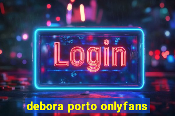 debora porto onlyfans