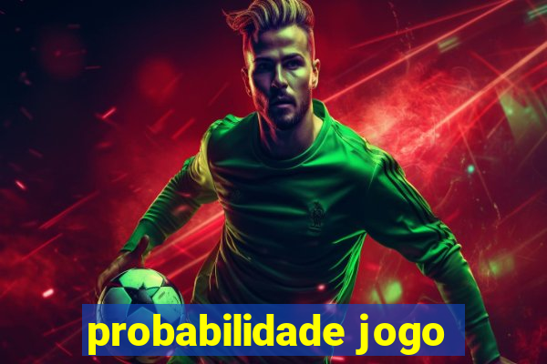 probabilidade jogo