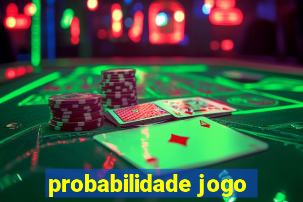 probabilidade jogo