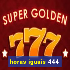 horas iguais 444