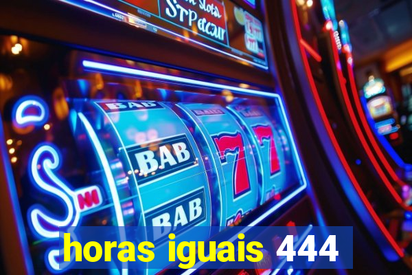 horas iguais 444