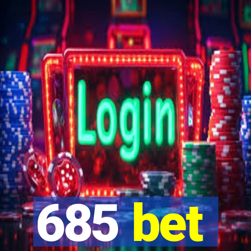 685 bet