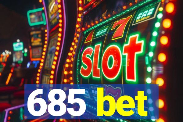 685 bet