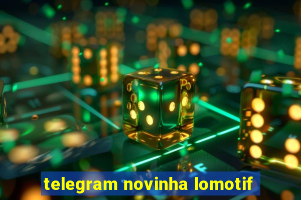 telegram novinha lomotif