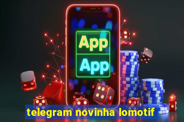 telegram novinha lomotif