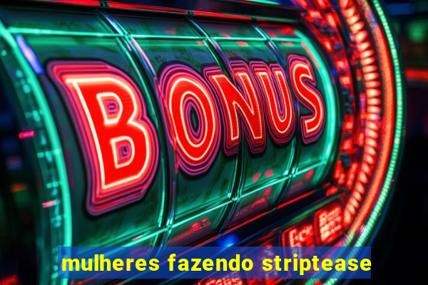 mulheres fazendo striptease