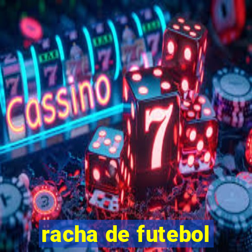 racha de futebol