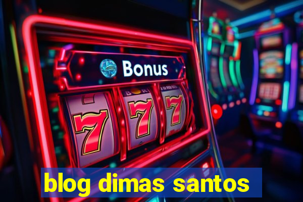 blog dimas santos