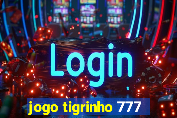 jogo tigrinho 777