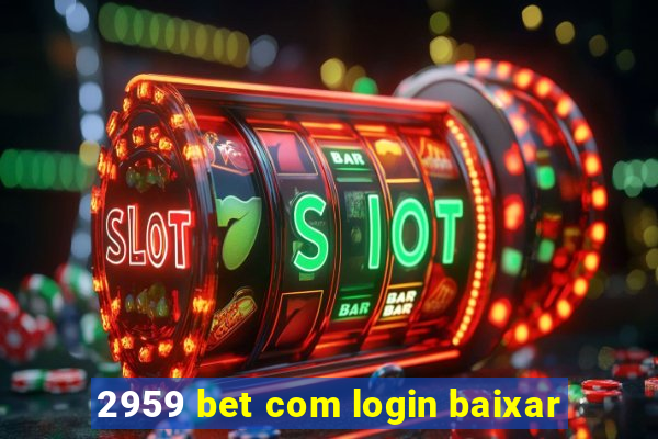 2959 bet com login baixar