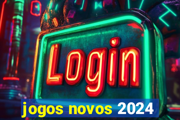 jogos novos 2024