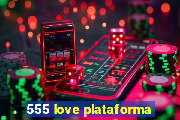 555 love plataforma