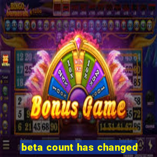 beta count has changed