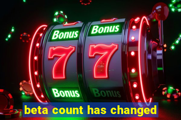 beta count has changed