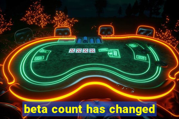 beta count has changed