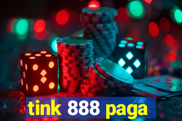 tink 888 paga