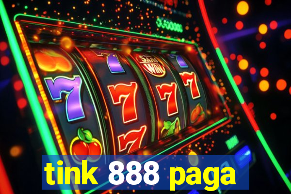 tink 888 paga