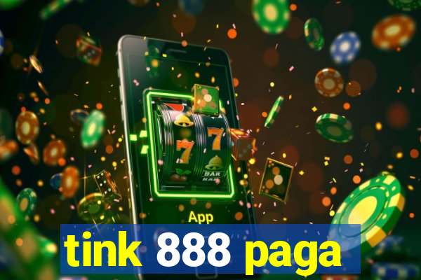 tink 888 paga