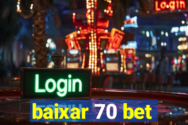 baixar 70 bet