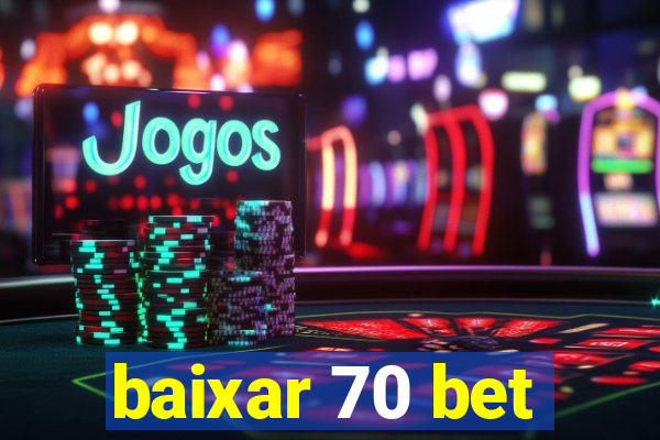 baixar 70 bet