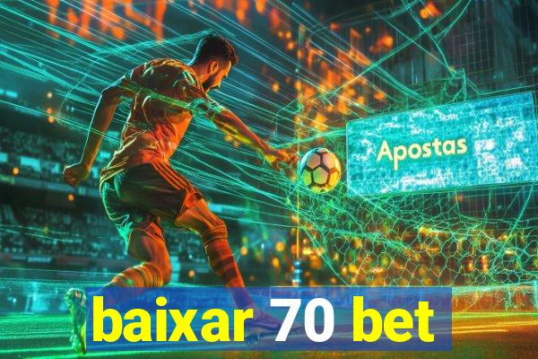 baixar 70 bet