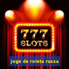 jogo de roleta russa