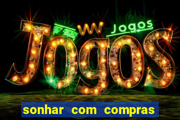 sonhar com compras no mercado