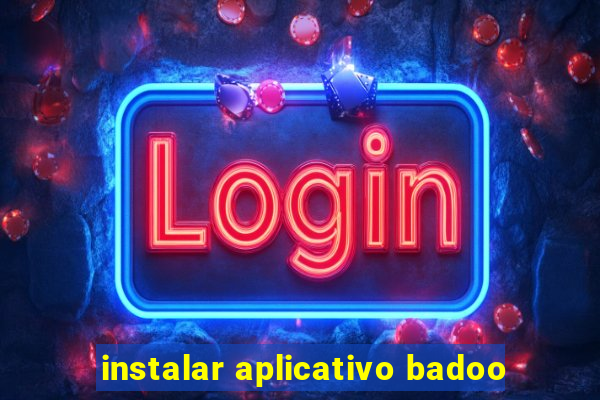 instalar aplicativo badoo