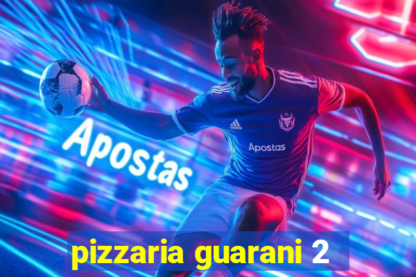 pizzaria guarani 2