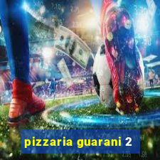 pizzaria guarani 2