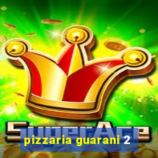 pizzaria guarani 2