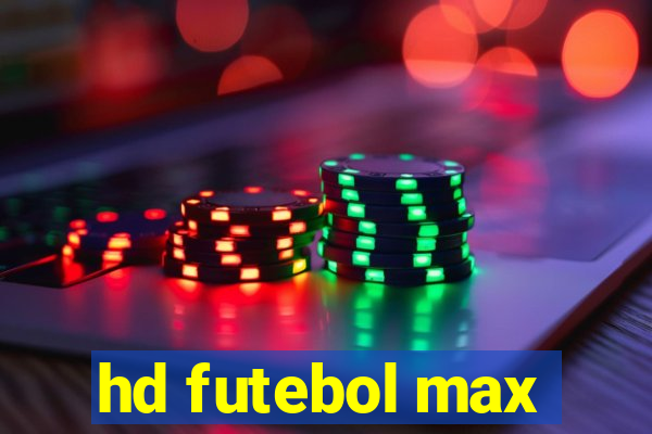 hd futebol max