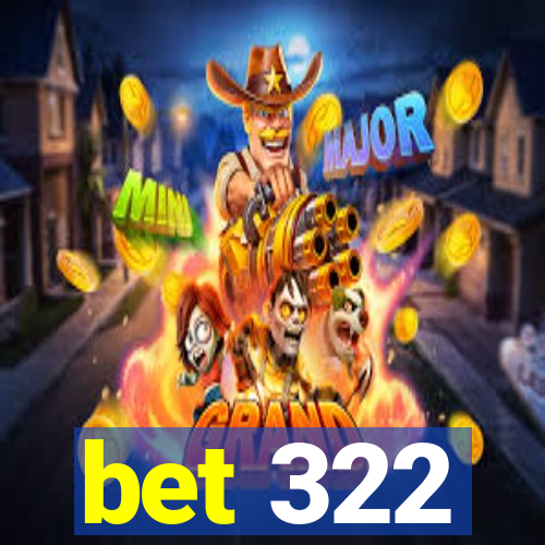 bet 322