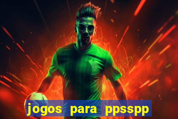 jogos para ppsspp download android