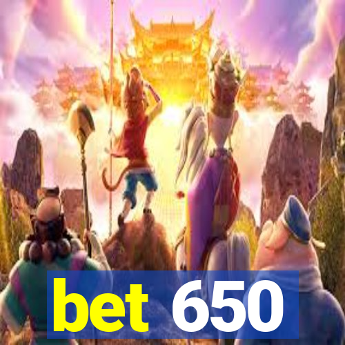 bet 650