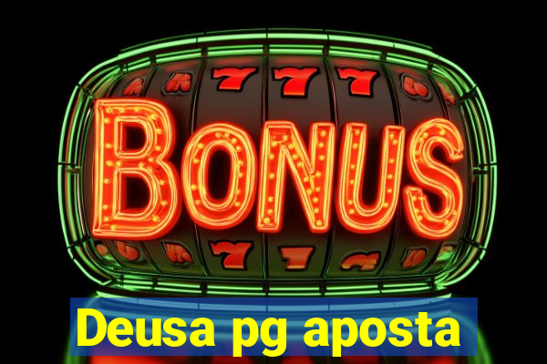 Deusa pg aposta